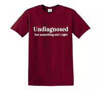 Trend Gear UNDIAGNOSED BUT Something Ain't Right | Funny | Men's | T-Shirt | TOP TEE - Maroon - L