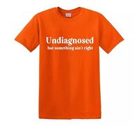 Trend Gear UNDIAGNOSED BUT Something Ain't Right | Funny | Men's | T-Shirt | TOP TEE - Orange - M
