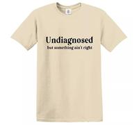 Trend Gear UNDIAGNOSED BUT Something Ain't Right | Funny | Men's | T-Shirt | TOP TEE - Sand - M
