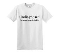 Trend Gear UNDIAGNOSED BUT Something Ain't Right | Funny | Men's | T-Shirt | TOP TEE - White - XL