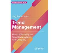 Trend Management: How to Effectively Use Trend-Knowledge in Your Company (Business Guides on the Go)