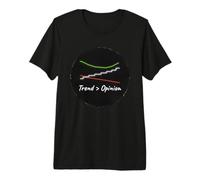 Trend Over Opinion Technical Analysis Trader Humor Premium T-Shirt