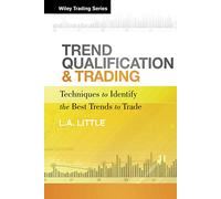 Trend Qualification and Trading: Techniques To Identify the Best Trends to Trade: 497 (Wiley Trading)