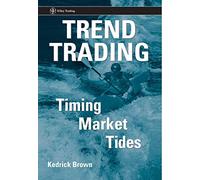 Trend Trading: Timing Market Tides: 273 (Wiley Trading)