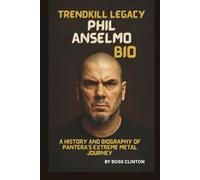 TRENDKILL LEGACY: PHIL ANSELMO BIO: A HISTORY AND BIOGRAPHY OF PANTERA’S EXTREME METAL JOURNEY