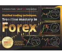 Trendline Trading Mastery: High-Probability Forex Entries Using Price Action & Multi-Timeframe Analysis (Forex Chart Mastery Series)