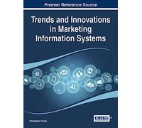 Trends and Innovations in Marketing Information Systems (Advances in Marketing, Customer Relationship Management, and E-Services)