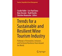 Trends for a Sustainable and Resilient Wine Tourism Industry: Pathways of Innovation, Inclusion, and Territorial Resilience from Around the World (Tourism, Hospitality & Event Management)