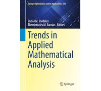 Trends in Applied Mathematical Analysis (Springer Optimization and Its Applications, 233)