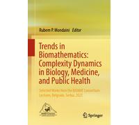 Trends in Biomathematics: Complexity Dynamics in Biology, Medicine, and Public Health : Selected Works from the BIOMAT Consortium Lectures, Belgrade, Serbia, 2025
