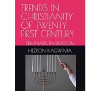 TRENDS IN CHRISTIANITY OF TWENTY FIRST CENTURY: SEMINARS IN RELIGION