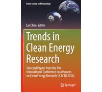 Trends in Clean Energy Research: Selected Papers from the 9th International Conference on Advances on Clean Energy Research (ICACER 2024) (Green Energy and Technology)