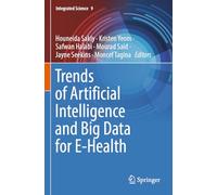 Trends of Artificial Intelligence and Big Data for E-Health: 9 (Integrated Science, 9)