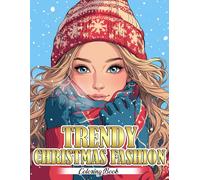 Trendy Christmas Fashion Coloring Book: Festive Style Coloring Pages featuring Chic Outfit Illustrations for Kids and Teens for Creative Fun and Holiday Joy