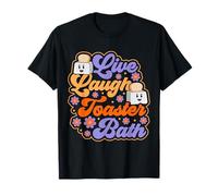 Trendy & Funny Saying Live Laugh Toaster Bath Inspirational T-Shirt