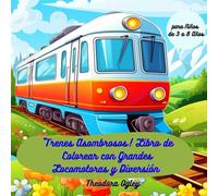 Trenes Asombrosos! Libro de Colorear con Grandes Locomotoras y Diversión: Trenes Grandes y Pequeños para Colorear