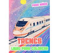 Trenes Libro Para Colorear Para Niños: Páginas De Trenes Clásicos Y Modernos Famosos Trenes De Vapor De Mercancías Locomotoras Bala Metros Tranvías ... Alivio Del Estrés | Niños Pequeños Niñas
