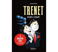 Trenet, hors-chant: La biographie-vérité qui innocente le chanteur