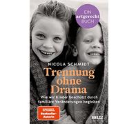 Trennung ohne Drama: Wie wir Kinder beschutzt d, Nicola-Schmidt.