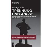 Trennung und Angst: Hendrik Verwoerd Und Die Gedankenwelt Der Apartheid: 50 (Studien Zur Internationalen Geschichte)