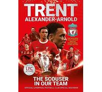 Trent Alexander-Arnold: The Scouser In Our Team: Official Liverpool Football Club tribute souvenir magazine: 2 (Liverpool Football Club’s Official Icons)