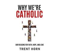 Trent Horn Why We're Catholic: Our Reason (Paperback) (US IMPORT)