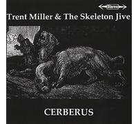 Trent Miller & The Skeleton Jive - Cerberus