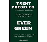 Trent Preszler Transitional Guidebook: Paying the Rightful Homage to the Evergreen Shrubs That Reflect With the History of America