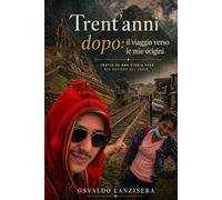 Trent'anni dopo: il viaggio verso le mie origini