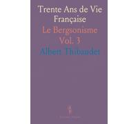 Trente Ans de Vie Française: Le Bergsonisme
