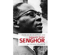 Trente ans de vie politique avec Léopold Sédar Senghor