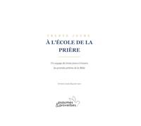 Trente jours à l'école de la prière: Un voyage de trente jours à travers les grandes prières de la Bible
