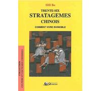Trente-six stratagèmes chinois: Comment vivre invincible