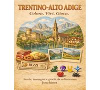 Trentino Alto Adige: Colora, Vivi, Gioca: Libro da colorare e da vivere: racconti, illustrazioni e gioco da tavolo fai-da-te ispirato al Trentino Alto ... - L’Italia da scoprire regione per regione)