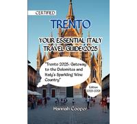 TRENTO YOUR ESSENTIAL ITALY TRAVEL GUIDE 2025: "Trento 2025: Gateway to the Dolomites and Italy’s Sparkling Wine Country”