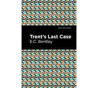 Trent's Last Case (Mint Editions (Crime, Thrillers and Detective Work))