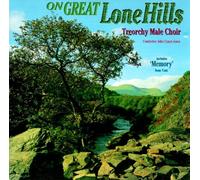 Treorchy Male Choir - On Great Lone Hills