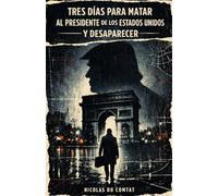 Tres días para matar al presidente de los Estados Unidos y desaparecer