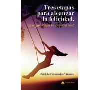 Tres etapas para alcanzar la felicidad…en cual te encuentras