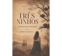 Três Ninhos: Os barcos de Colombo - Uma fábula literária sobre mães, filhas e as feridas que herdamos