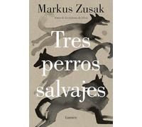 Tres Perros Salvajes / Three Wild Dogs (Narrativa)