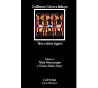 Tres tristes tigres / Three Trapped Tigers (Letras Hispanicas / Hispanic Writings)
