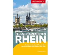 TRESCHER Reiseführer Flusskreuzfahrten Rhein: Zwischen Basel und Amsterdam. Mit Mosel zwischen Koblenz und Trier