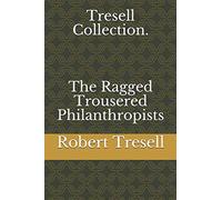 Tresell Collection. The Ragged Trousered Philanthropists