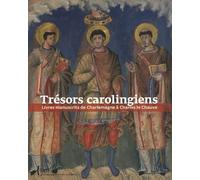 Trésors carolingiens: Livres manuscrits de Charlemagne à Charles le Chauve