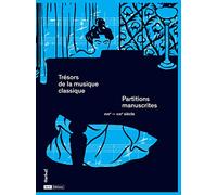 Trésors de la musique classique: Partitions manuscrites XVIIe-XXIe siècles