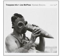 Trespass Trio & Joe Mcphe - Human Encore
