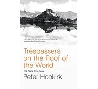 Trespassers on the Roof of the World : The Race for Lhasa