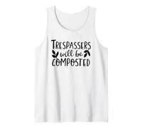 Trespassers Will Be Composted - Garden Humor Warning Sign Tank Top