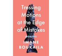 Tressing Motions at the Edge of Mistakes : Poems